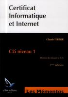 Couverture du livre « Certificat informatique et internet ; C2i niveau 1 (2e édition) » de Claude Terrier aux éditions Genie Des Glaciers