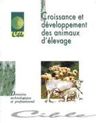 Couverture du livre « Croissance et développement des animaux d'élevage (2e édition) » de Ccadifa Besancon aux éditions Educagri