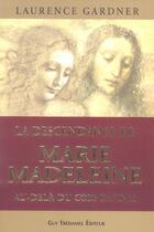 Couverture du livre « La descendance de marie madeleine au dela du code da vinci » de Laurence Gardner aux éditions Guy Trédaniel