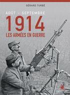 Couverture du livre « Août-septembre 1914 : les armées en guerre » de Gerard Turbe aux éditions Ysec