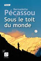 Couverture du livre « Sous le toit du monde » de Bernadette Pecassou aux éditions Editions De La Loupe