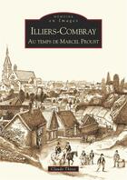 Couverture du livre « Iliers-Combray ; au temps de Marcel Proust » de Claude Thisse aux éditions Editions Sutton