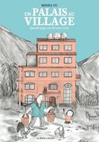 Couverture du livre « Un palais au village : quand papa est devenu riche » de Minna Yu aux éditions La Boite A Bulles