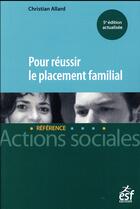 Couverture du livre « Pour réussir le placement familial » de Christian Allard aux éditions Esf