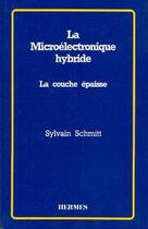 Couverture du livre « La microelectronique hybride » de Schmitt Sylvain aux éditions Hermes Science Publications