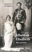 Couverture du livre « Albert et Elisabeth, mes parents » de Marie Jose De Belgique aux éditions Lannoo