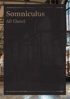 Couverture du livre « Somniculus » de Ali Cherri aux éditions Capc Bordeaux