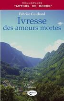 Couverture du livre « Ivresse des amours mortes » de Fabrice Guichard aux éditions Orphie