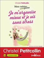 Couverture du livre « Mon cahier poche t.30 : je m'organise mieux et je vis sans stress » de Christel Petitcollin et Nathalie Jomard aux éditions Jouvence