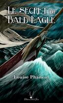 Couverture du livre « Le secret du Bald Eagle » de Louise Phaneuf aux éditions De La Paix