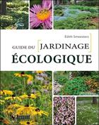 Couverture du livre « Le guide du jardinage écologique » de Edith Smeesters aux éditions Broquet