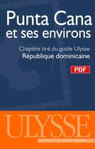 Couverture du livre « Punta Cana et ses environs ; chapitre tiré du guide Ulysse « République domincaine » » de Benoit Prieur aux éditions Ulysse