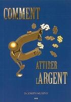 Couverture du livre « Comment attirer l'argent » de Joseph Murphy aux éditions Ada