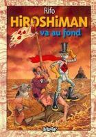 Couverture du livre « Hiroshiman Tome 3 : Hiroshiman va au fond » de Rifo aux éditions Psikopat