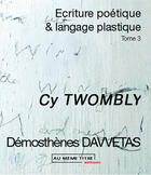 Couverture du livre « Écriture poétique et langage plastique t.3 ; cy twombly » de Demosthenes Davvetas aux éditions Au Meme Titre
