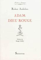 Couverture du livre « Adam dieu rouge » de Ambelain Robert aux éditions Signatura