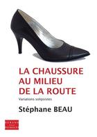 Couverture du livre « La chaussure au milieu de la route » de Stephane Beau aux éditions Durand Peyroles