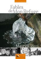 Couverture du livre « Fables de mon refuge » de Maurice Ricci aux éditions Baie Des Anges