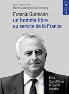 Couverture du livre « Francis Gutmann, un homme libre au service de la France » de Francis Gutmann aux éditions Ref2c