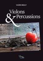 Couverture du livre « Violons & percussions » de Valerie Girault aux éditions Les Auteurs Libres