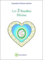 Couverture du livre « Les 3 souffles divins ; livre + cartes » de Jacqueline Celestine Joachim aux éditions Elixir Editions