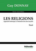 Couverture du livre « Les religions ; approche historique à l'intention des non-croyants » de Guy Donnay aux éditions Memogrames