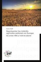 Couverture du livre « Représenter les intérêts agricoles polonais en Europe » de Damien Wolff aux éditions Presses Academiques Francophones