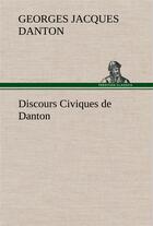 Couverture du livre « Discours civiques de danton » de Danton G J. aux éditions Tredition