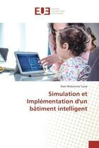 Couverture du livre « Simulation et implementation d'un batiment intelligent » de Mukanuna Tuzza Alain aux éditions Editions Universitaires Europeennes