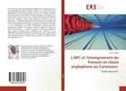 Couverture du livre « L'APC et l'enseignement du français en classe anglophone au Cameroun : Quelle réception? » de Eric B. aux éditions Editions Universitaires Europeennes