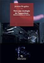 Couverture du livre « Vers une écologie de l'apparition : la biomedialumiscence du cinéma » de Jeremie Brugidou aux éditions Mimesis