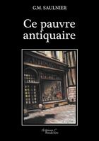 Couverture du livre « Ce pauvre antiquaire » de G.M. Saulnier aux éditions Baudelaire