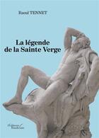 Couverture du livre « La légende de la sainte verge » de Raoul Tennet aux éditions Baudelaire