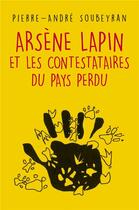 Couverture du livre « Arsène Lapin et les contestataires du pays perdu » de Pierre-Andre Soubeyran aux éditions Librinova