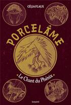 Couverture du livre « Porcelâme Tome 2 : le chant du phénix » de Celia Flaux aux éditions Bayard Jeunesse