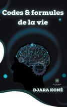 Couverture du livre « Codes et formules de la vie » de Djara Kone aux éditions Le Lys Bleu