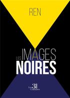 Couverture du livre « Les images noires » de Ren aux éditions Les Trois Colonnes