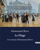 Couverture du livre « Le Piège : Un roman d'Emmanuel Bove » de Emmanuel Bove aux éditions Culturea