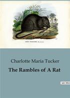 Couverture du livre « The Rambles of A Rat » de Charlotte Maria Tucker aux éditions Culturea