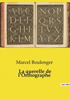 Couverture du livre « La querelle de l'Orthographe » de Marcel Boulenger aux éditions Culturea