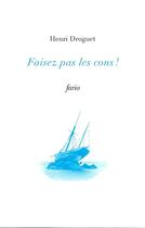 Couverture du livre « Faisez pas les cons » de Henri Droguet aux éditions Fario
