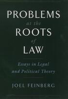 Couverture du livre « Problems at the Roots of Law: Essays in Legal and Political Theory » de Feinberg Joel aux éditions Oxford University Press Usa