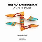 Couverture du livre « Arsho baghsarian: a life in shoes » de Helene Verin aux éditions Schiffer