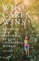 Couverture du livre « Who cares wins : reasons for optimism in our changing world » de Lily Cole aux éditions Rizzoli