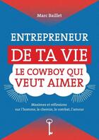 Couverture du livre « LE COWBOY QUI VEUT AIMER : L'art de se gouverner et de donner du sens à sa vie » de Marc Baillet aux éditions Lulu