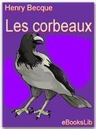 Couverture du livre « Les corbeaux » de Henry Becque aux éditions Ebookslib