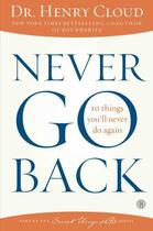 Couverture du livre « Never Go Back » de Henry Cloud aux éditions Howard Books