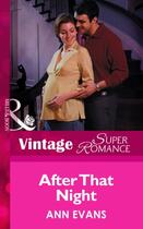 Couverture du livre « After That Night (Mills & Boon Vintage Superromance) (9 Months Later - » de Ann Evans aux éditions Mills & Boon Series