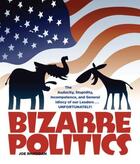Couverture du livre « Bizarre Politics » de Joe Rhatigan aux éditions Charlesbridge
