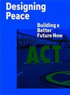 Couverture du livre « Designing peace building a better future now » de Cynthia E. Smith aux éditions Thames & Hudson